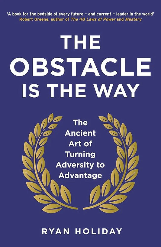 The Obstacle Is the Way By Ryan Holiday