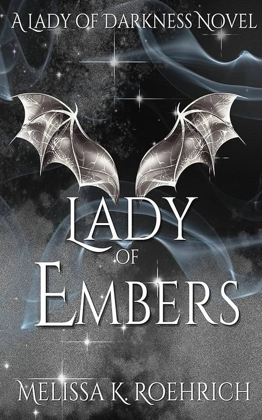 Lady of Embers By Melissa K. Roehrich