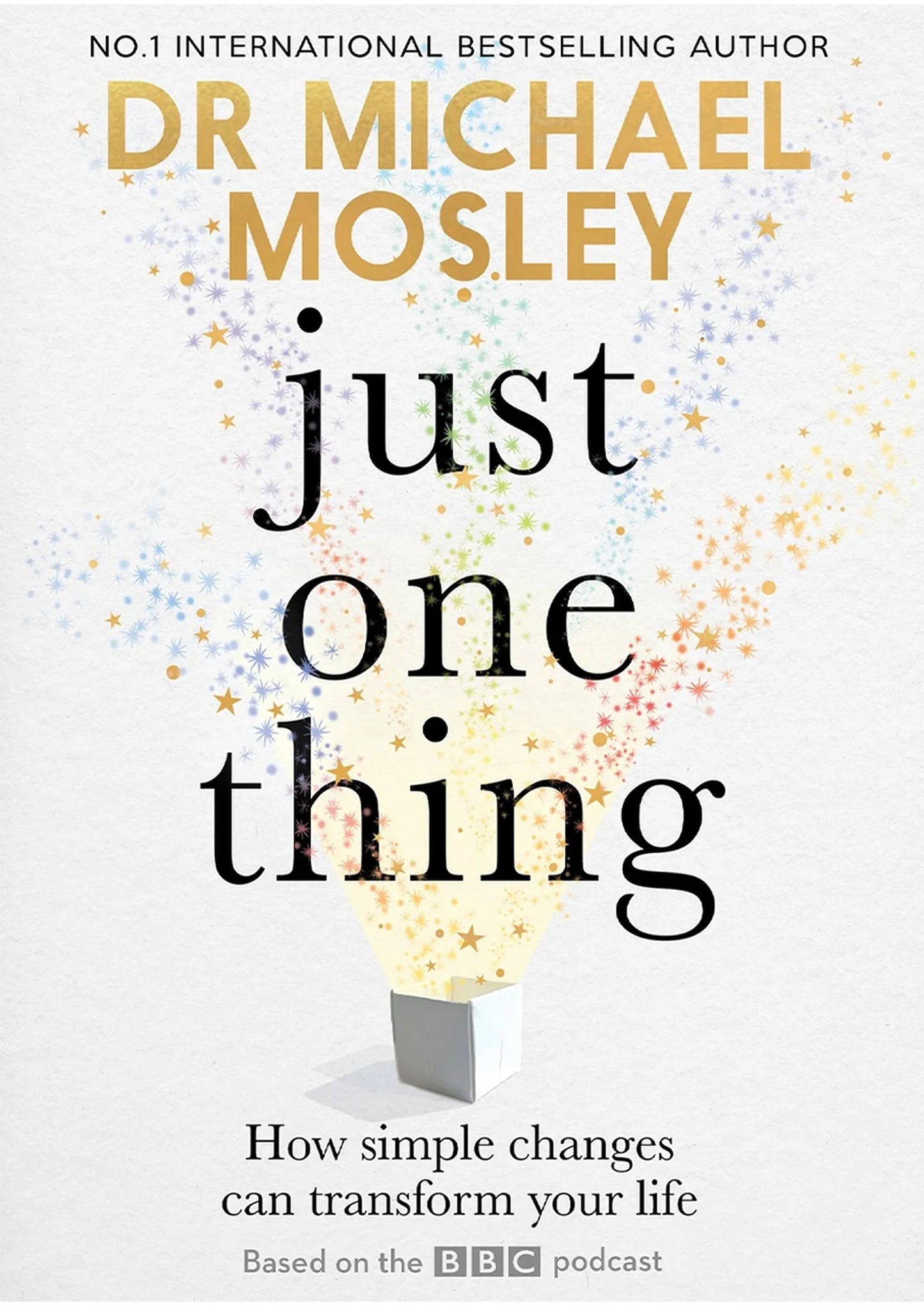 Just One Thing: How simple changes can transform your life By Michael Mosley