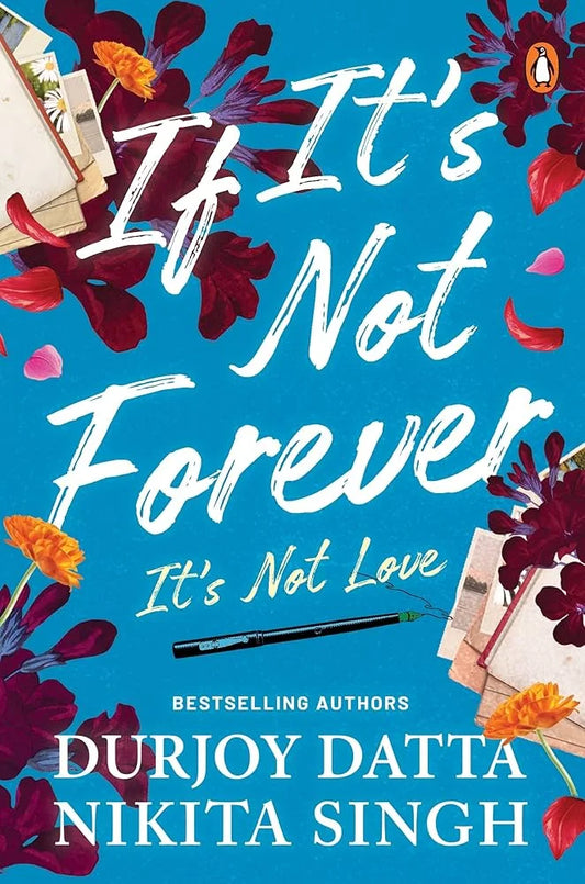 If It’s Not Forever, It’s Not Love by By Durjoy Datta