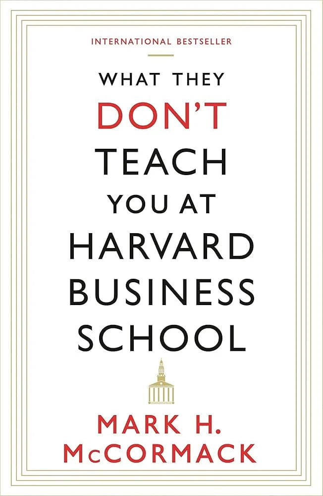 What They Don’t Teach You At Harvard Business School By Mark H. McCormack
