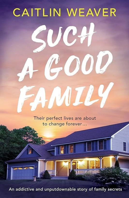 Such a Good Family By Caitlin Weaver