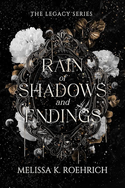 Rain of Shadows and Endings By Melissa K. Roehrich