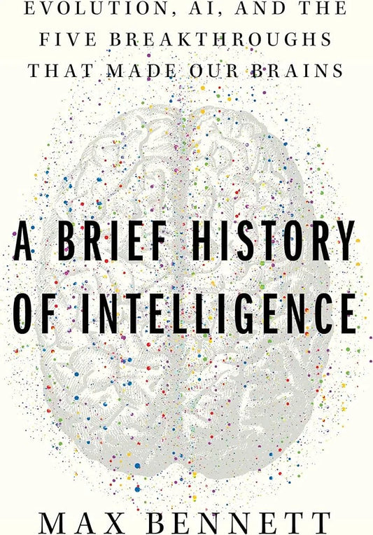 A Brief History of Intelligence By Max Solomon Bennett