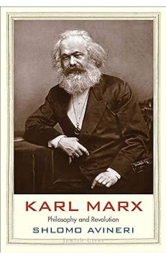 Karl Marx Philosophy and Revolution By: Shlomo Avineri