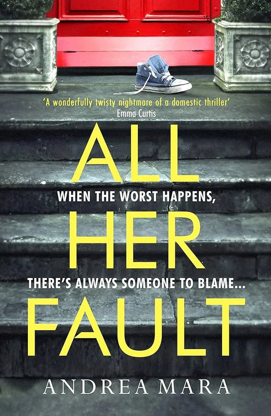 All Her Fault By Andrea Mara