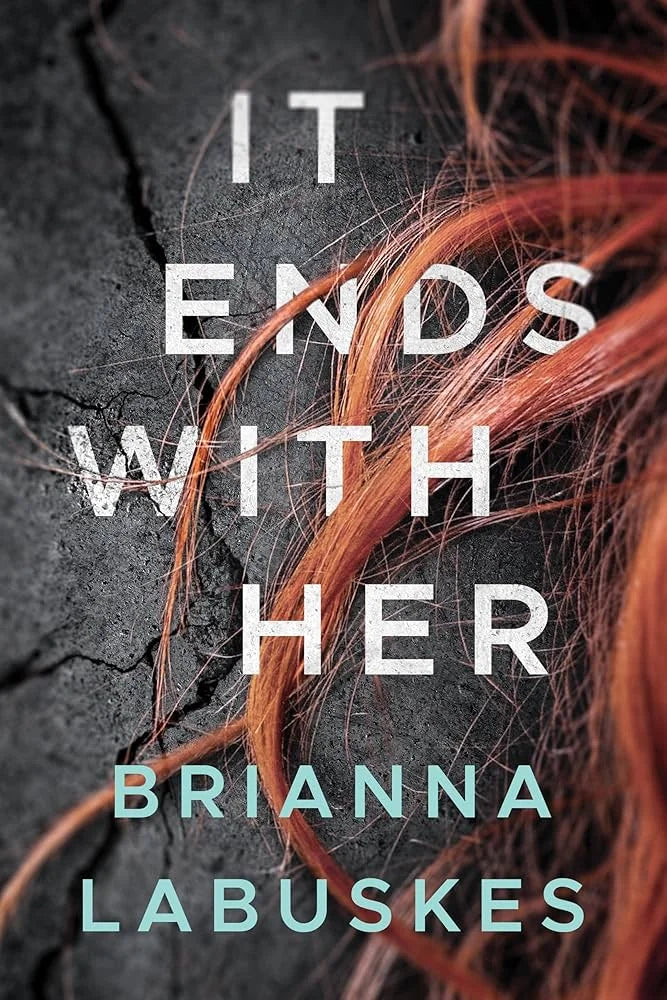 It Ends with Her By Brianna Labuskes