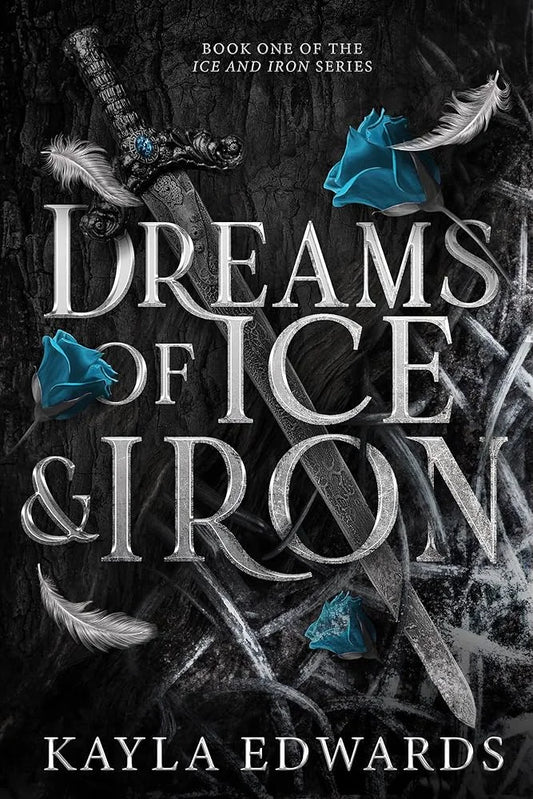 Dreams of Ice and Iron By Kayla Edwards