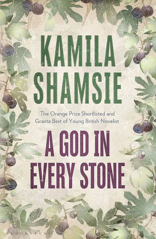 A God in Every Stone By Kamila Shamsie