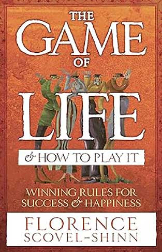 The Game of Life and how to Play it By: Florence Scovel Shinn
