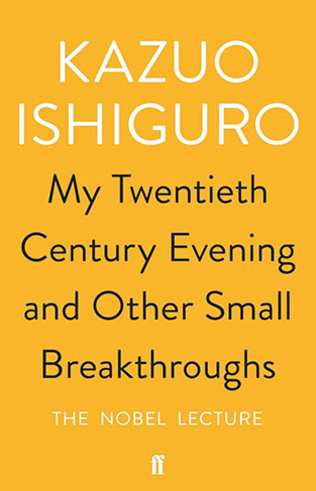 My Twentieth Century Evening and Other Small Breakthroughs By: Kazuo Ishiguro