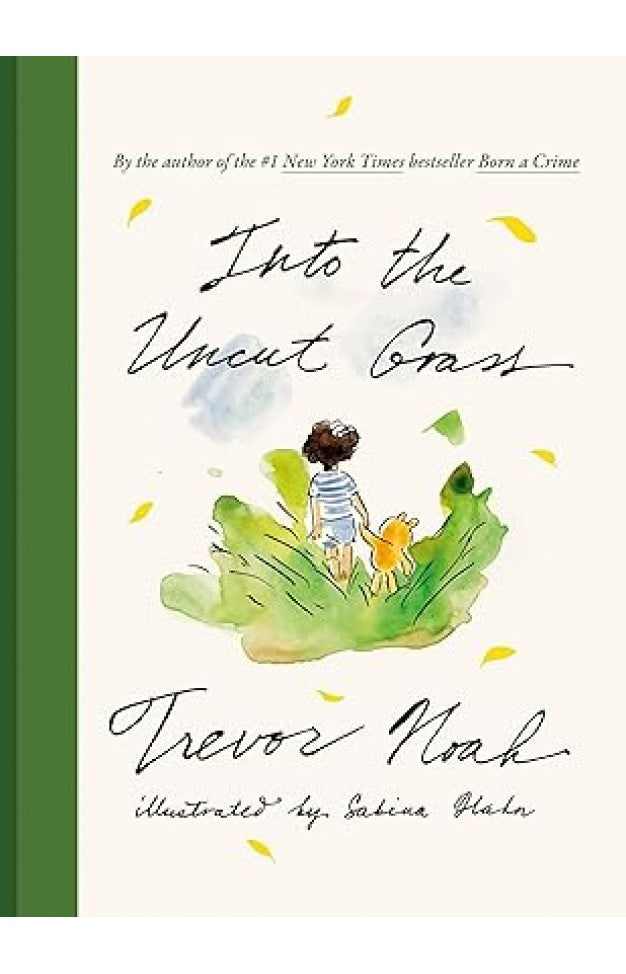 Into the Uncut Grass By: Trevor Noah