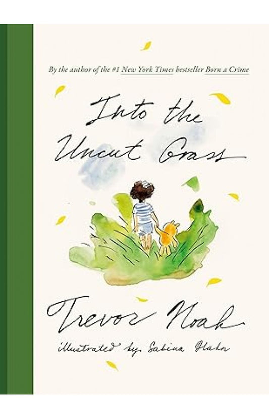 Into the Uncut Grass By: Trevor Noah