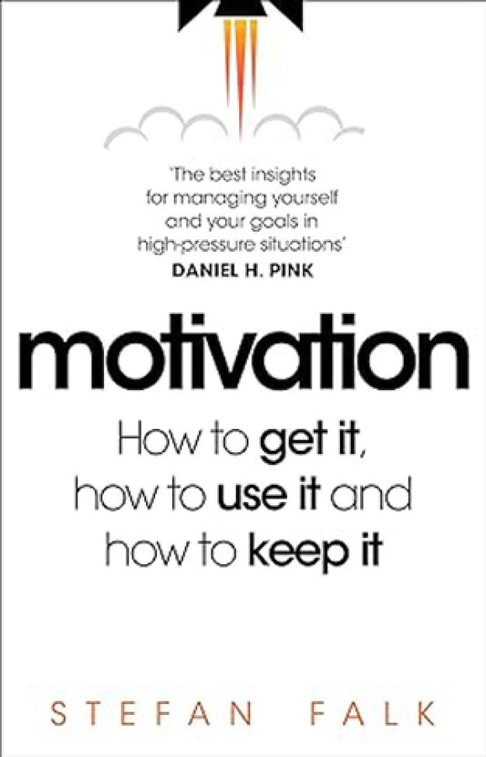 Motivation - How to Love Your Work and Succeed As Never Before By: Stefan Falk