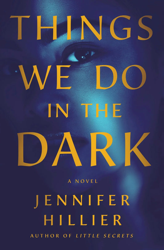 Things We Do in the Dark By Jennifer Hillier