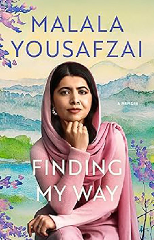 Finding My Way: A Memoir By: Malala Yousafzai