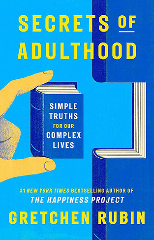 Secrets of Adulthood By: Gretchen Rubin