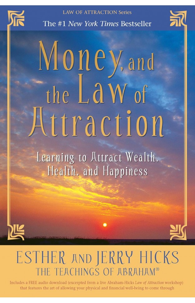 Money, and the Law of Attraction By: Esther Hicks
