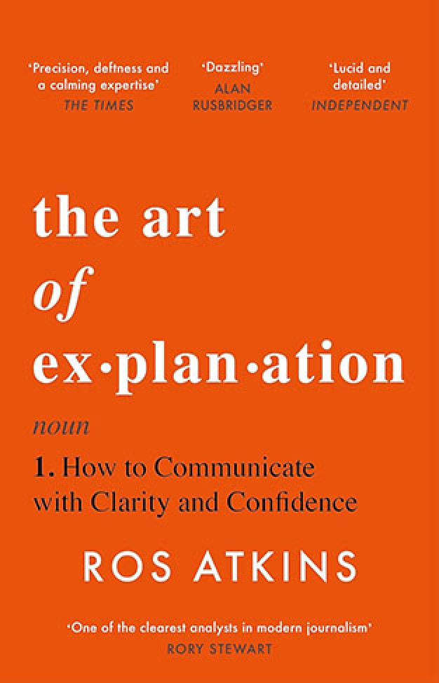 The Art of Explanation By: Ros Atkins