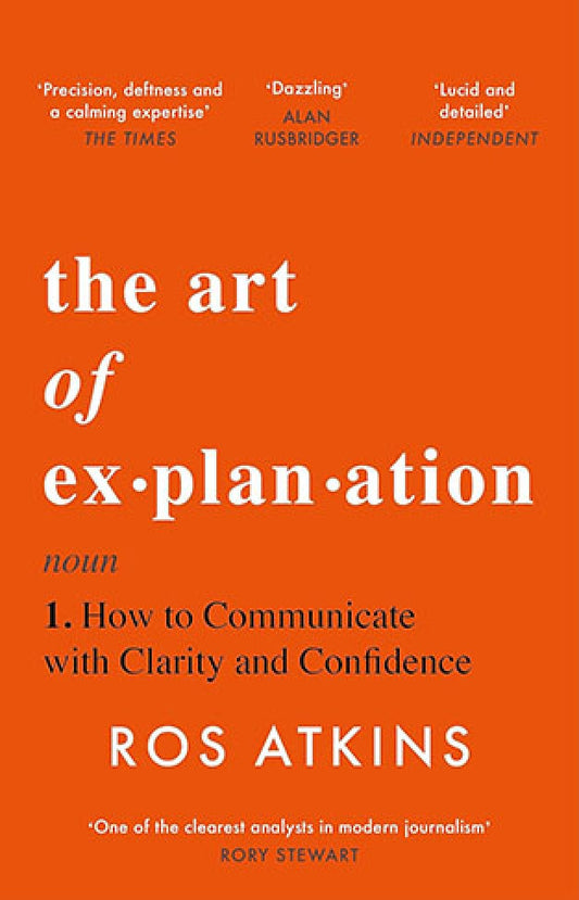 The Art of Explanation By: Ros Atkins