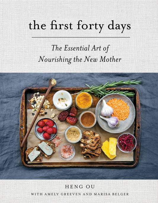 The First Forty Days The Essential Art of Nourishing the New Mother By Heng Ou