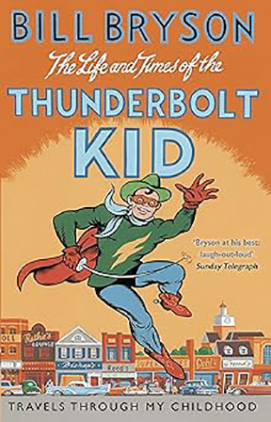The Life And Times Of The Thunderbolt Kid By: Bill Bryson