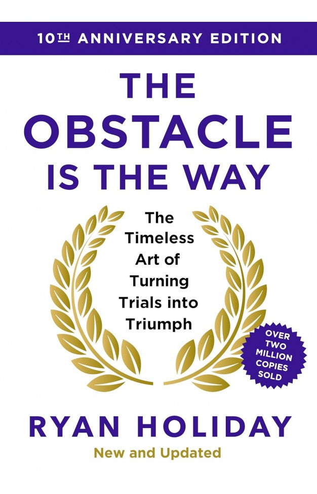The Obstacle is the Way 10th Anniversary Edition By: Ryan Holiday
