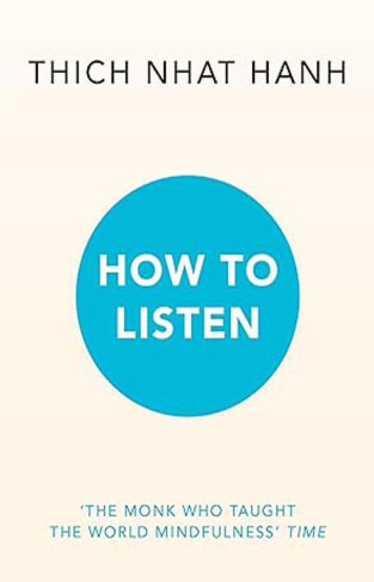 How to Listen By: Thich Nhat Hanh