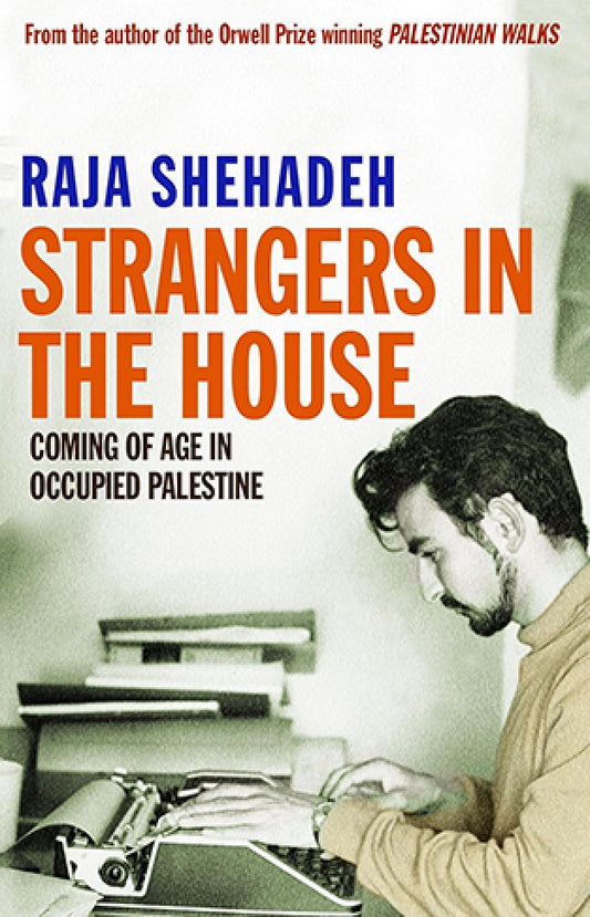 Strangers in the House By: Raja Shehadeh