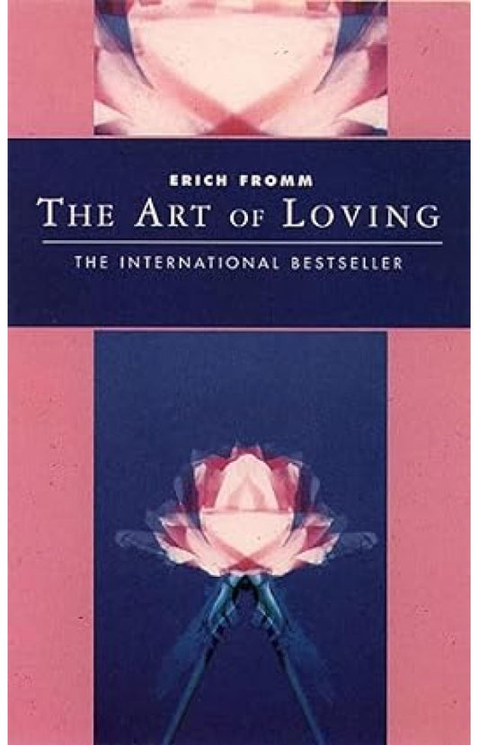 The Art of Loving By: Erich Fromm