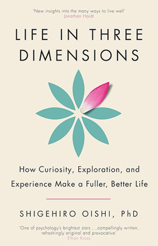Life in Three Dimensions By: Shigehiro Oishi