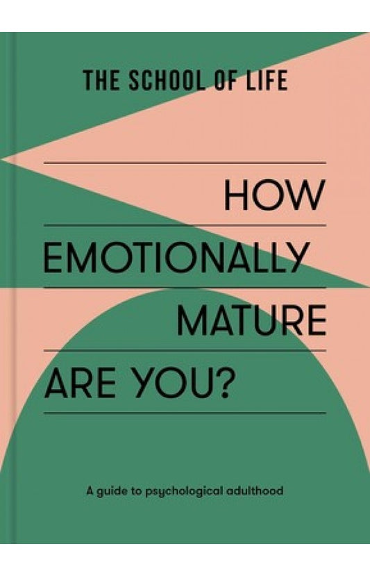 How Emotionally Mature Are You By: The School of Life