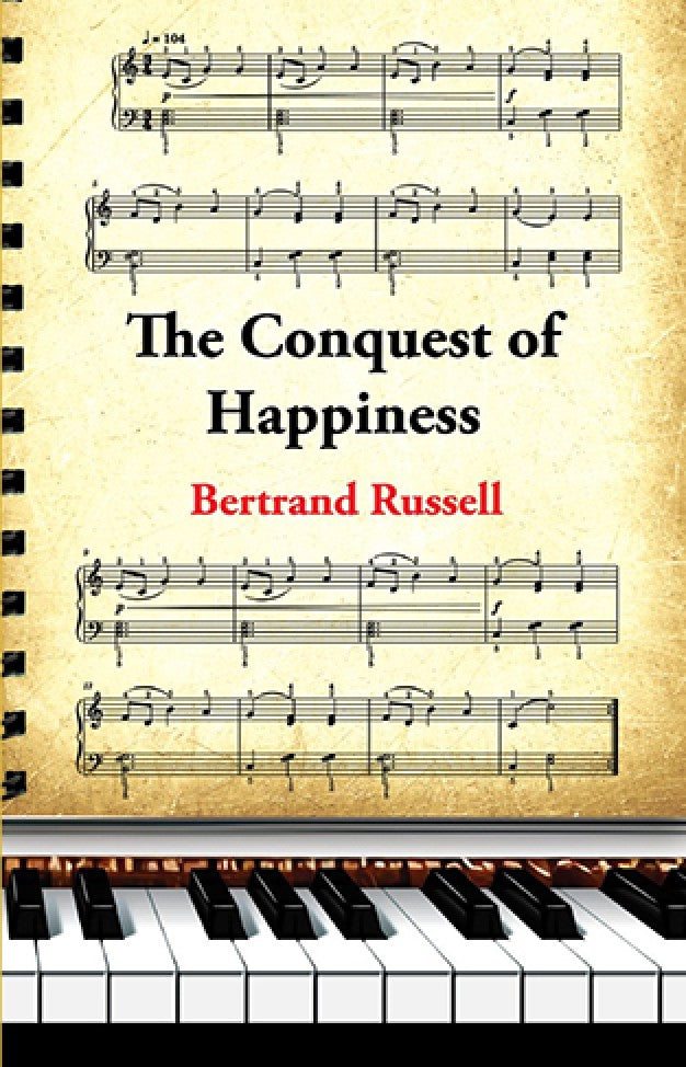 The Conquest of Happiness By: Bertrand Russell