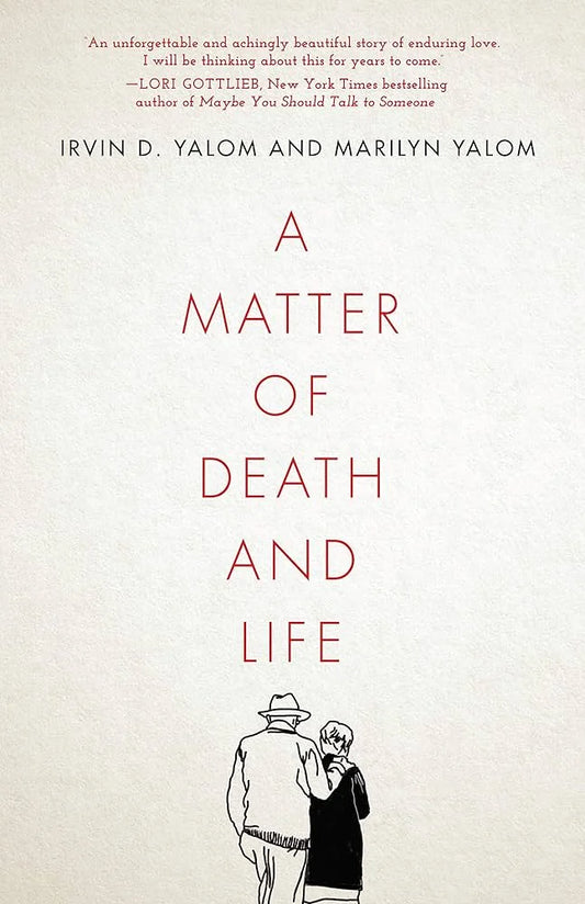 A Matter of Death and Life By Irvin D. Yalom