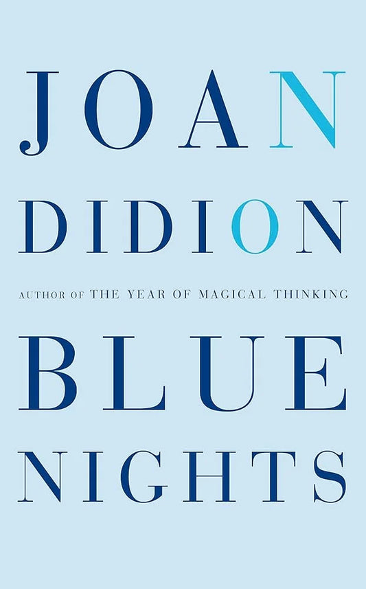Blue Nights By Joan Didion