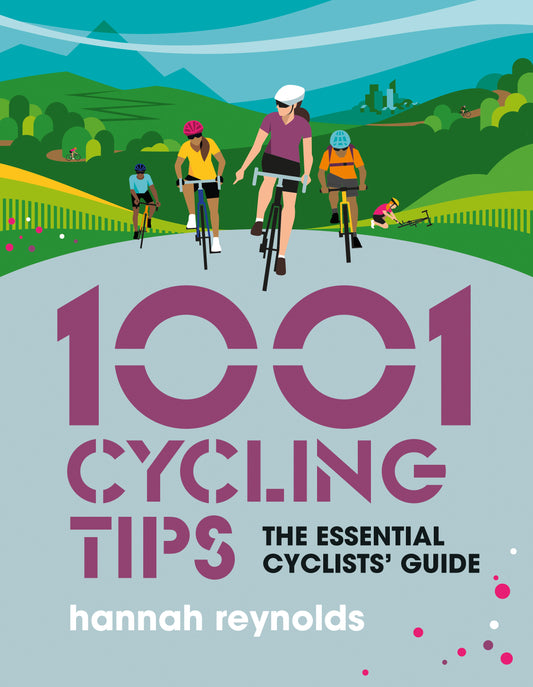 1001 Cycling Tips by Hannah Reynolds