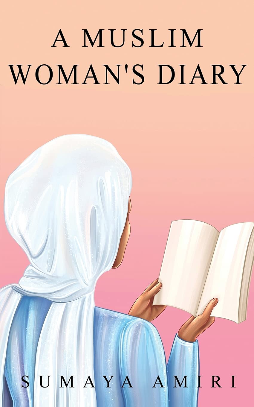 A Muslim Woman’s Diary by Sumaya Amiri