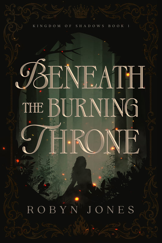 Beneath the Burning Throne (Kingdom of Shadows, #1) by Robyn Jones