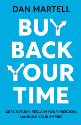 Buy Back Your Time by Dan Martell