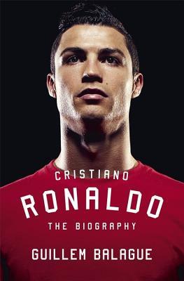 Cristiano Ronaldo: The Biography by Guillem Balague