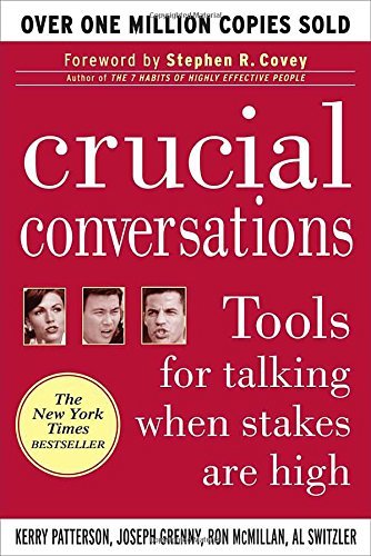 Crucial Conversations: Tools for Talking When Stakes are High by Kerry Patterson