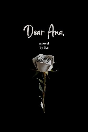 Dear Ana by I.I.E.