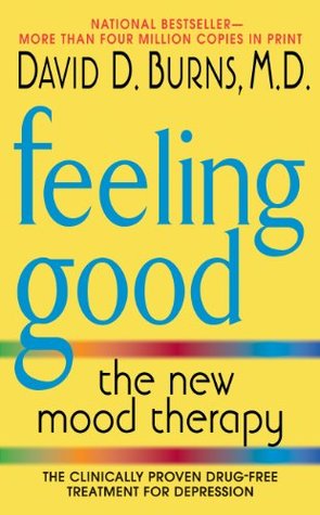 Feeling Good The New Mood Therapy by David D. Burns