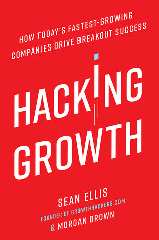 Hacking Growth by Sean Ellis