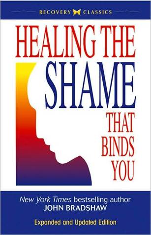Healing the Shame That Binds You by John Bradshaw