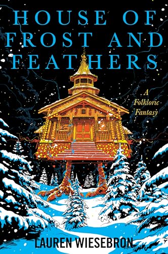 House of Frost and Feathers by Lauren Wiesebron