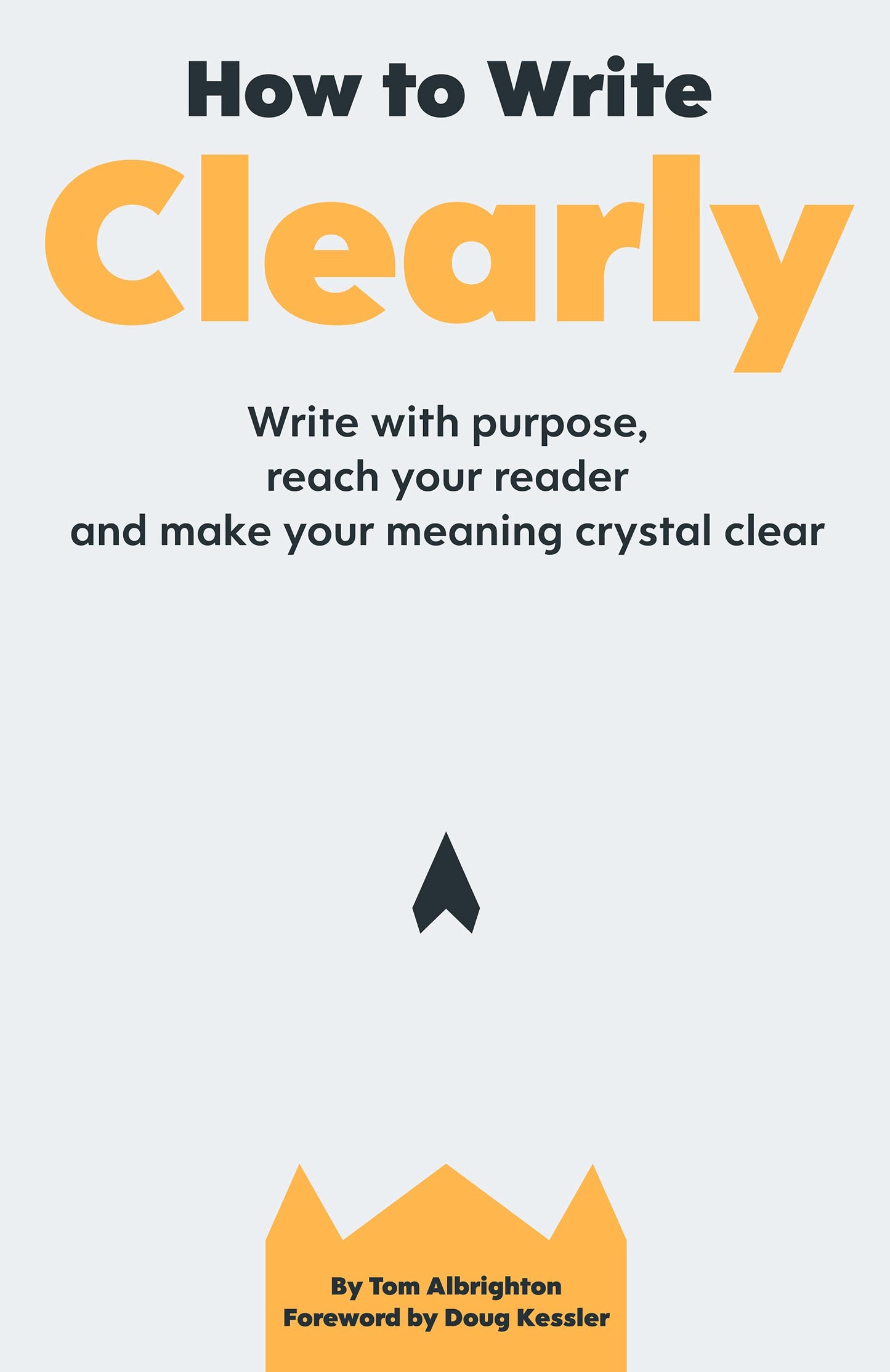 How to Write Clearly by Tom Albrighton