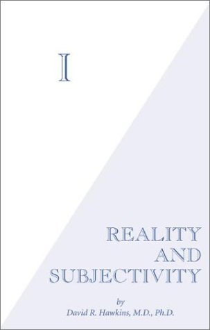 I: Reality and Subjectivity by David R. Hawkins