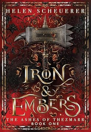 Iron and Embers (The Ashes of Thezmarr, #1) by Helen