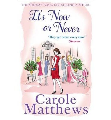 It’s Now or Never by Carole Matthews
